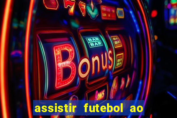 assistir futebol ao vivo multimarcas